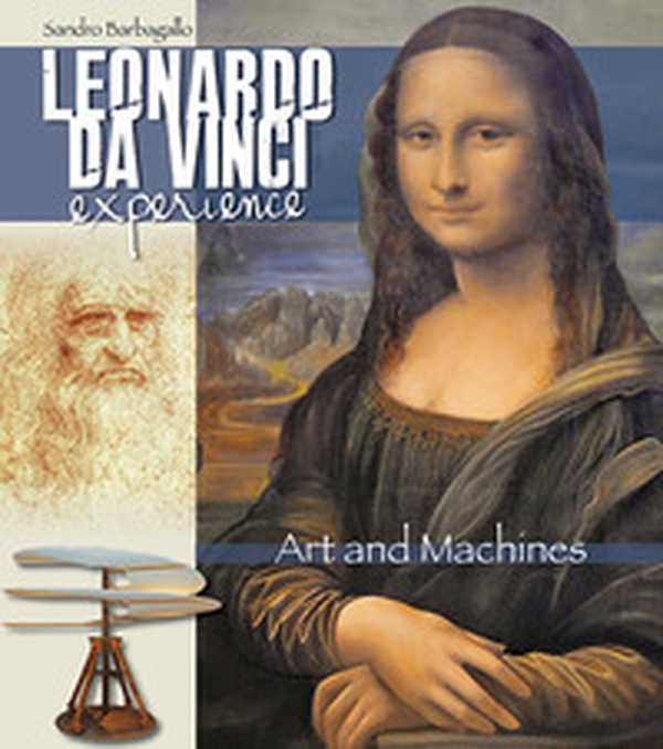 Leonardo da Vinci Experience. Art and machines - Librerie.coop Leonardo da Vinci Experience. Art and machines - Librerie.coop