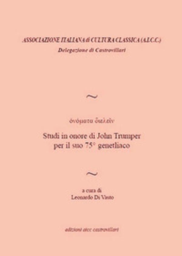 Onomata dielein. Studi in onore di John Trumper per il suo 75° genetliaco - Librerie.coop Onomata dielein. Studi in onore di John Trumper per il suo 75° genetliaco - Librerie.coop