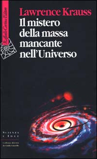 Il mistero della massa mancante nell'universo - Librerie.coop
