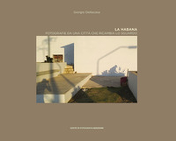 La Habana. Fotografie da una città che ricambia lo sguardo. Ediz. italiana e spagnola - Librerie.coop La Habana. Fotografie da una città che ricambia lo sguardo. Ediz. italiana e spagnola - Librerie.coop
