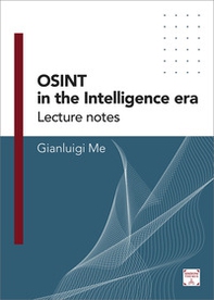 OSINT in the Intelligence Era. Lecture notes - Vol. 1 - Librerie.coop