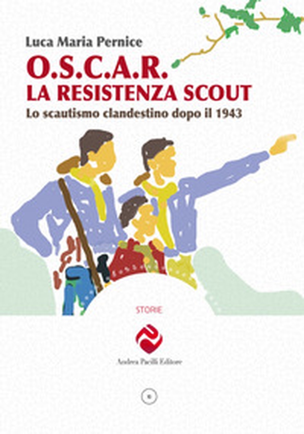 O.S.C.A.R. la resistenza scout. Lo scautismo clandestino dopo il 1943 - Librerie.coop O.S.C.A.R. la resistenza scout. Lo scautismo clandestino dopo il 1943 - Librerie.coop