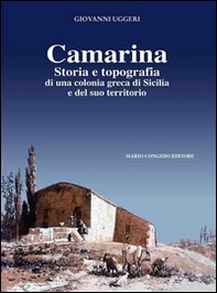 Camarina. Storia e topografia di una colonia greca di Sicilia e del suo territorio - Librerie.coop