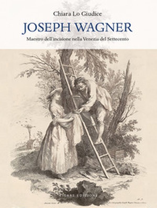Joseph Wagner. Maestro dell'incisione nella Venezia del Settecento - Librerie.coop Joseph Wagner. Maestro dell'incisione nella Venezia del Settecento - Librerie.coop