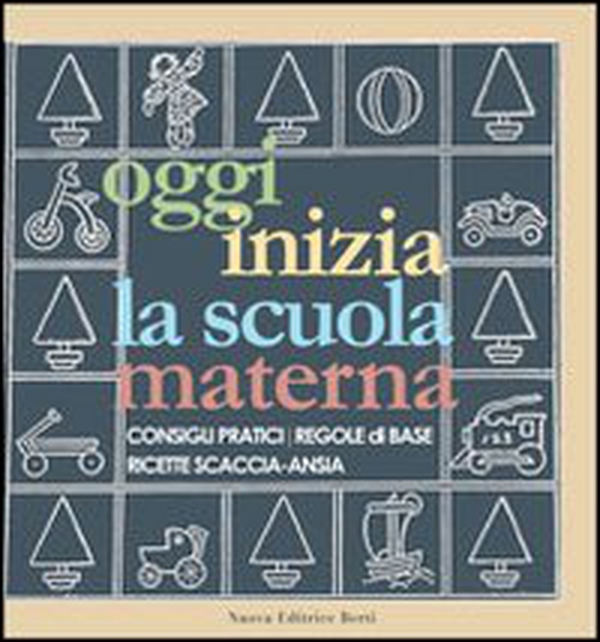 Oggi inizia la scuola materna. Consigli pratici, regole di base, ricette scaccia-ansia - Librerie.coop Oggi inizia la scuola materna. Consigli pratici, regole di base, ricette scaccia-ansia - Librerie.coop