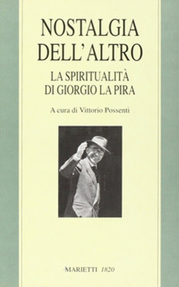 Nostalgia dell'altro. La spiritualità di Giorgio La Pira - Librerie.coop Nostalgia dell'altro. La spiritualità di Giorgio La Pira - Librerie.coop
