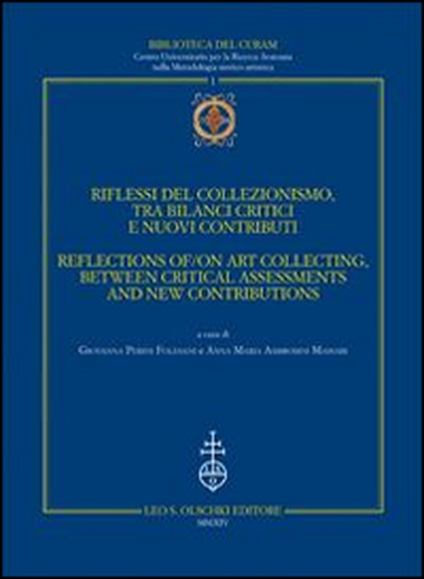 Riflessi del collezionismo, tra bilanci critici e nuovi contributi. Atti del convegno (Urbino, 3-5 ottobre 2013). Ediz. italiana e inglese - Librerie.coop Riflessi del collezionismo, tra bilanci critici e nuovi contributi. Atti del convegno (Urbino, 3-5 ottobre 2013). Ediz. italiana e inglese - Librerie.coop