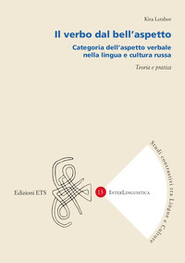 Il verbo dal bell'aspetto. Categoria dell'aspetto verbale nella lingua e cultura russa - Librerie.coop Il verbo dal bell'aspetto. Categoria dell'aspetto verbale nella lingua e cultura russa - Librerie.coop