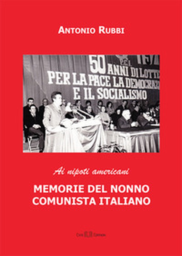 Memorie del nonno comunista italiano. Ai nipoti americani - Librerie.coop Memorie del nonno comunista italiano. Ai nipoti americani - Librerie.coop