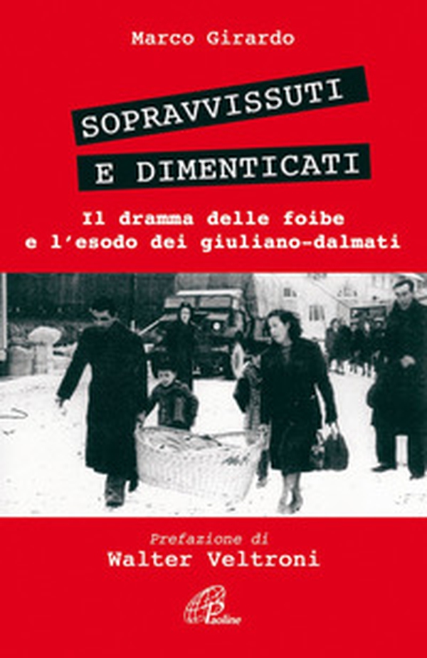 Sopravvissuti e dimenticati. Il dramma delle foibe e l'esodo dei giuliano-dalmati - Librerie.coop Sopravvissuti e dimenticati. Il dramma delle foibe e l'esodo dei giuliano-dalmati - Librerie.coop