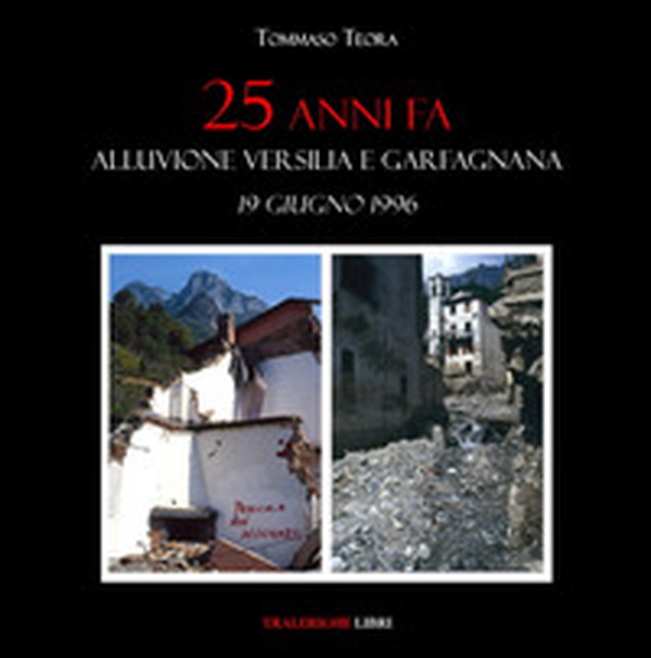 25 anni fa. Alluvione Versilia e Garfagnana. 19 giugno 1996 - Librerie.coop 25 anni fa. Alluvione Versilia e Garfagnana. 19 giugno 1996 - Librerie.coop