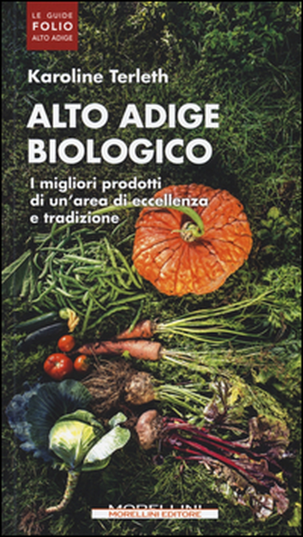 Alto Adige biologico. I migliori prodotti di un'area di eccellenza e tradizione - Librerie.coop Alto Adige biologico. I migliori prodotti di un'area di eccellenza e tradizione - Librerie.coop