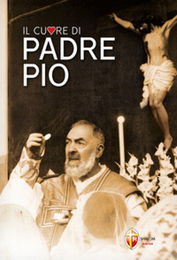 Il cuore di padre Pio - Librerie.coop Il cuore di padre Pio - Librerie.coop