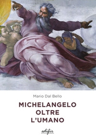 Michelangelo oltre l'umano - Librerie.coop