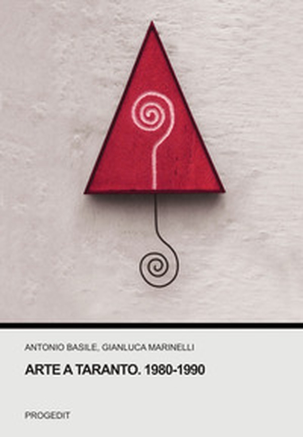 Arte a Taranto. 1980-1990 - Librerie.coop Arte a Taranto. 1980-1990 - Librerie.coop