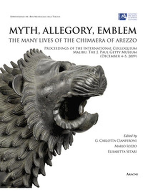 Myth, allegory, emblem: the many lives of the Chimaera of Arezzo. Proceedings of the international Colloquium (Malibu, 4-5 december 2009). Ediz. italiana - Librerie.coop Myth, allegory, emblem: the many lives of the Chimaera of Arezzo. Proceedings of the international Colloquium (Malibu, 4-5 december 2009). Ediz. italiana - Librerie.coop