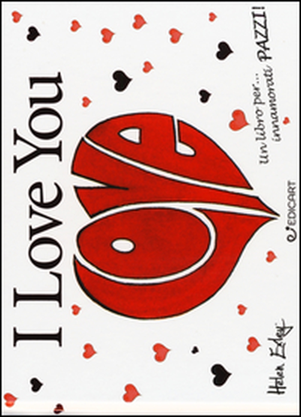 I love you. Un libro per... innamorati pazzi! - Librerie.coop I love you. Un libro per... innamorati pazzi! - Librerie.coop