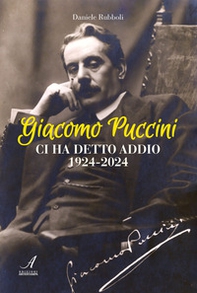 Giacomo Puccini ci ha detto addio 1924-2024 - Librerie.coop