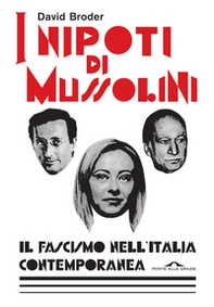 I nipoti di Mussolini. Il fascismo nell'Italia contemporanea - Librerie.coop