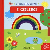 I colori. Il mio libro animato - Librerie.coop