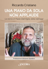 Una mano da sola non applaude. La storia di Paolo Dall'Oglio, letta nell'oggi - Librerie.coop