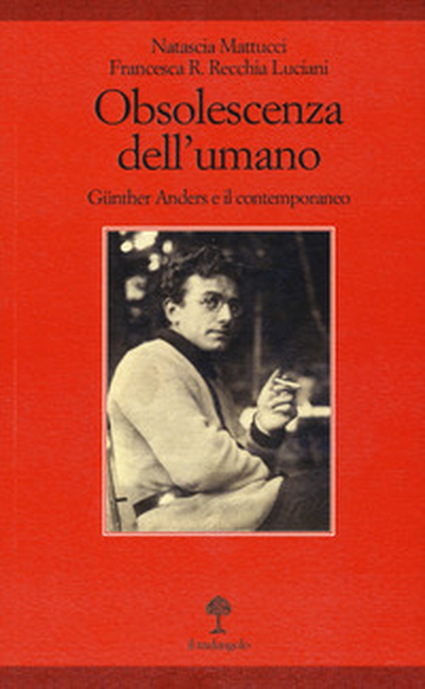 Obsolescenza dell'umano. Gunther Anders e il contemporaneo - Librerie.coop Obsolescenza dell'umano. Gunther Anders e il contemporaneo - Librerie.coop