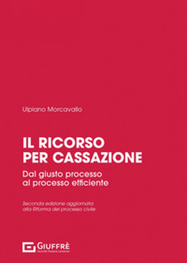 Il ricorso per cassazione. Dal giusto processo al processo efficiente - Librerie.coop Il ricorso per cassazione. Dal giusto processo al processo efficiente - Librerie.coop