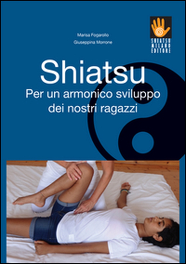 Shiatsu per un armonico sviluppo dei nostri ragazzi - Librerie.coop Shiatsu per un armonico sviluppo dei nostri ragazzi - Librerie.coop