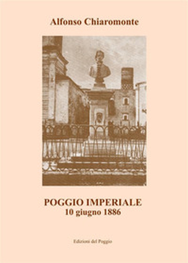Poggio Imperiale. 10 giugno 1886 - Librerie.coop Poggio Imperiale. 10 giugno 1886 - Librerie.coop