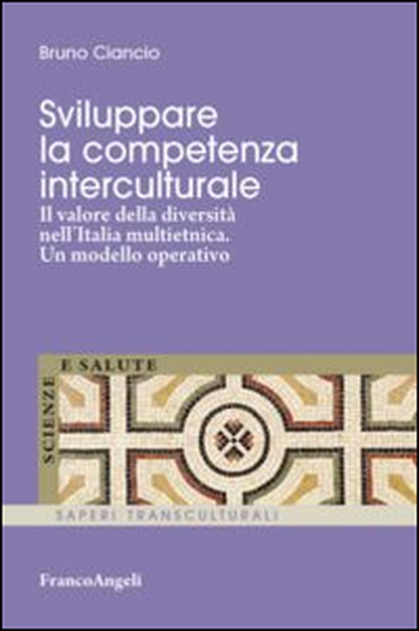 Sviluppare la competenza interculturale. Il valore della diversità nell'Italia multietnica. Un modello operativo - Librerie.coop Sviluppare la competenza interculturale. Il valore della diversità nell'Italia multietnica. Un modello operativo - Librerie.coop