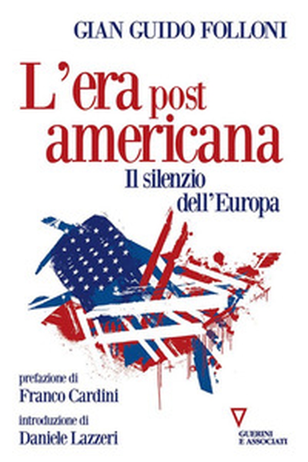 L'era post americana. Il silenzio dell'Europa - Librerie.coop L'era post americana. Il silenzio dell'Europa - Librerie.coop