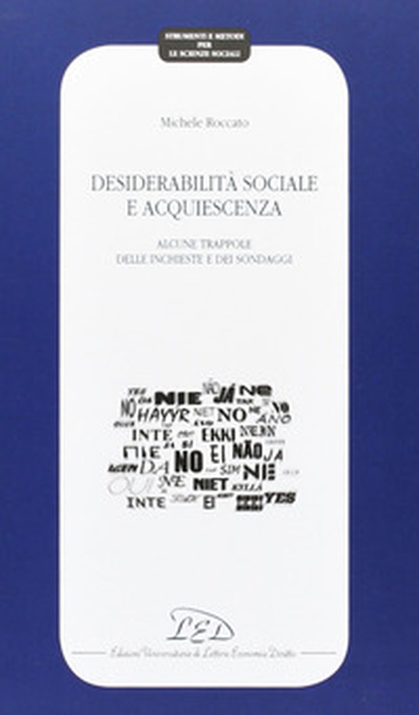 Desiderabilità sociale e acquiescenza. Alcune trappole delle inchieste e dei sondaggi - Librerie.coop Desiderabilità sociale e acquiescenza. Alcune trappole delle inchieste e dei sondaggi - Librerie.coop
