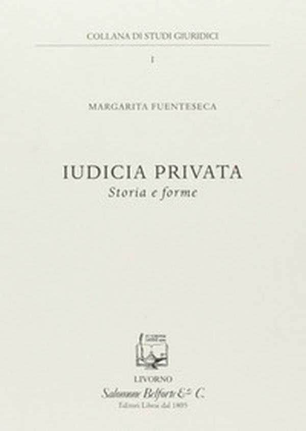 Iudicia privata. Storia e forme - Librerie.coop Iudicia privata. Storia e forme - Librerie.coop