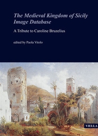 The medieval Kingdom of Sicily image database. A tribute to Caroline Bruzelius - Librerie.coop