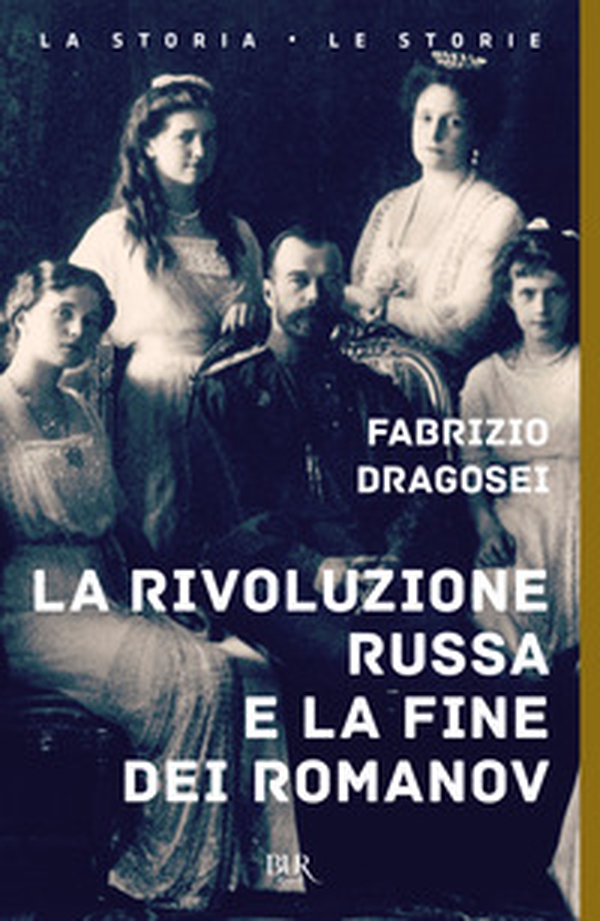La rivoluzione russa e la fine dei Romanov - Librerie.coop La rivoluzione russa e la fine dei Romanov - Librerie.coop