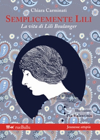 Semplicemente Lili. La vita di Lili Boulanger - Librerie.coop