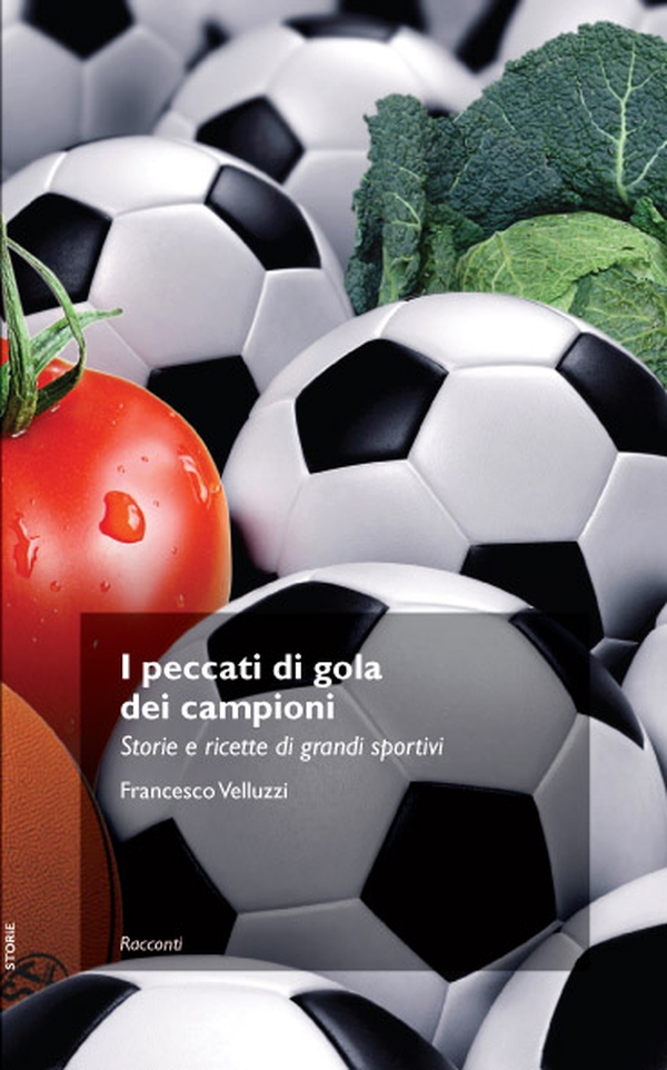 I peccati di gola dei campioni. Storie e ricette di grandi sportivi - Librerie.coop I peccati di gola dei campioni. Storie e ricette di grandi sportivi - Librerie.coop