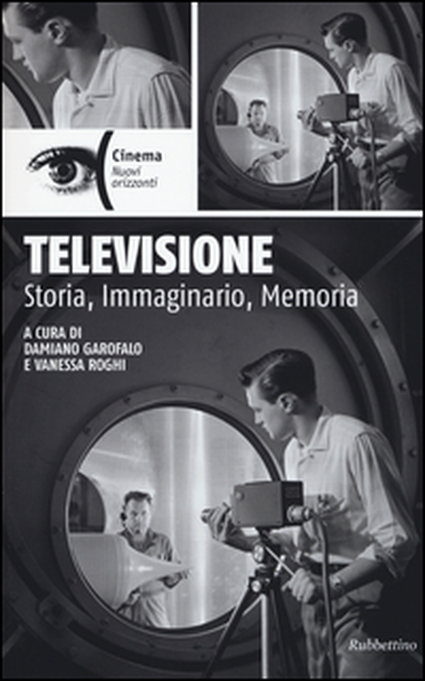 Televisione. Storia, immaginario, memoria - Librerie.coop Televisione. Storia, immaginario, memoria - Librerie.coop