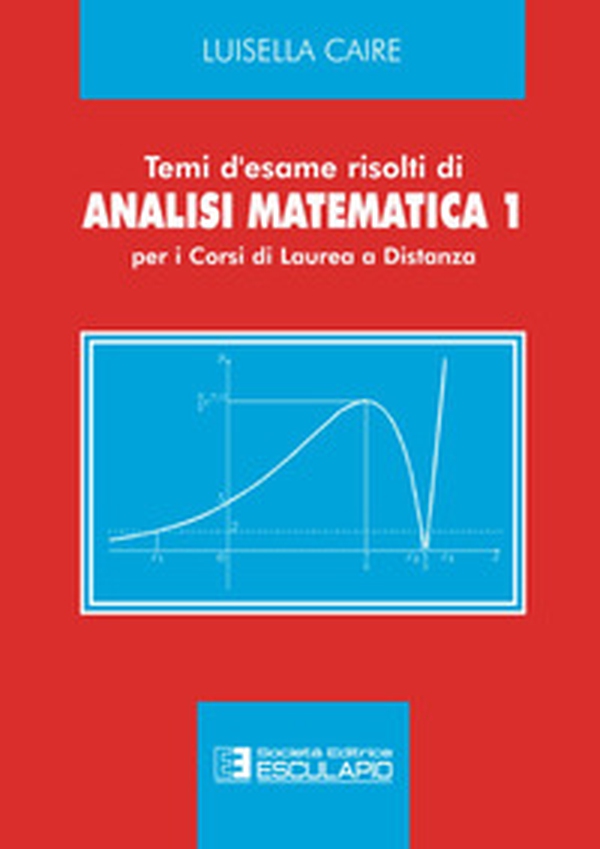 Temi d'esame risolti di analisi matematica 1. Per i corsi di laurea a distanza - Librerie.coop Temi d'esame risolti di analisi matematica 1. Per i corsi di laurea a distanza - Librerie.coop
