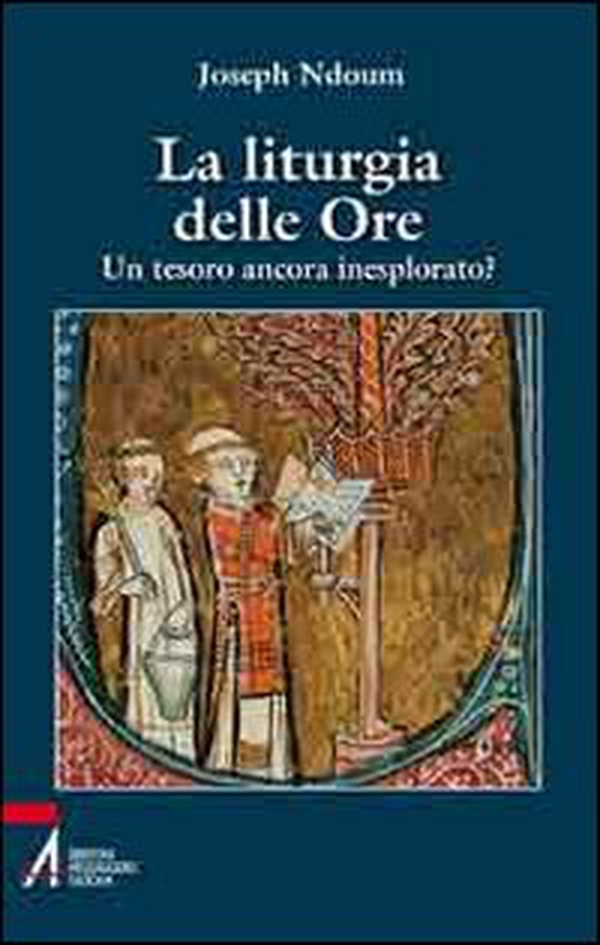 La liturgia delle ore. Un tesoro ancora inesplorato? - Librerie.coop La liturgia delle ore. Un tesoro ancora inesplorato? - Librerie.coop
