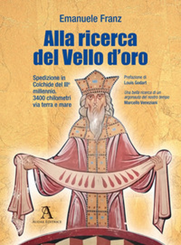 Alla ricerca del Vello d'oro. Spedizione in Colchide del III millennio. 3400 chilometri via terra e mare - Librerie.coop Alla ricerca del Vello d'oro. Spedizione in Colchide del III millennio. 3400 chilometri via terra e mare - Librerie.coop