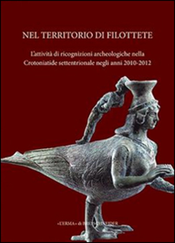Nel territorio di Filottete. L'attività di ricognizioni archeologiche nella Crotoniatide settentrionale negli anni 2010-2012 - Librerie.coop Nel territorio di Filottete. L'attività di ricognizioni archeologiche nella Crotoniatide settentrionale negli anni 2010-2012 - Librerie.coop
