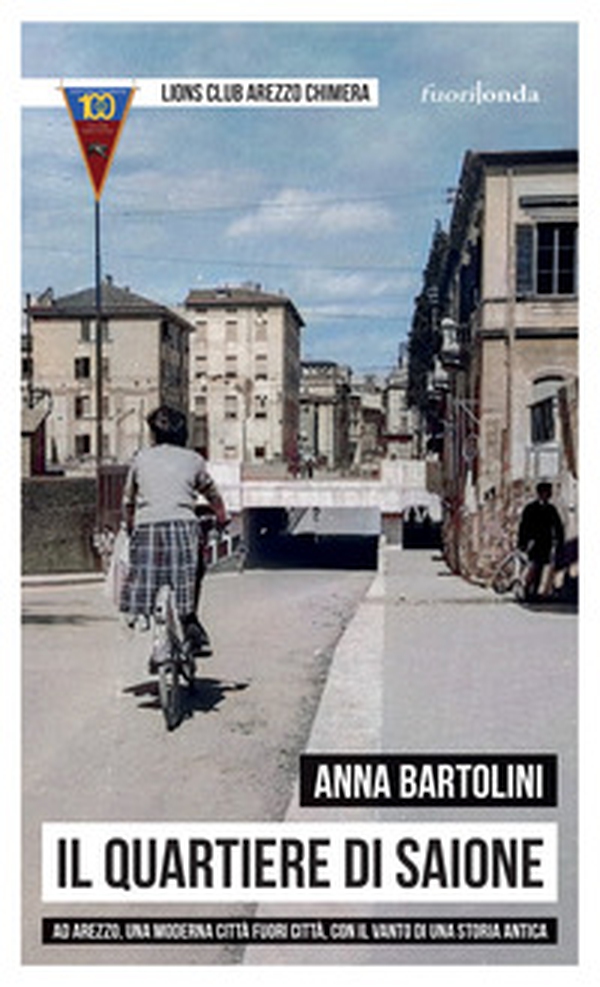 Il quartiere di Saione. Ad Arezzo, una moderna città fuori città, con il vanto di una storia antica - Librerie.coop Il quartiere di Saione. Ad Arezzo, una moderna città fuori città, con il vanto di una storia antica - Librerie.coop