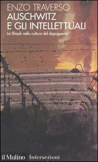 Auschwitz e gli intellettuali. La Shoah nella cultura del dopoguerra - Librerie.coop
