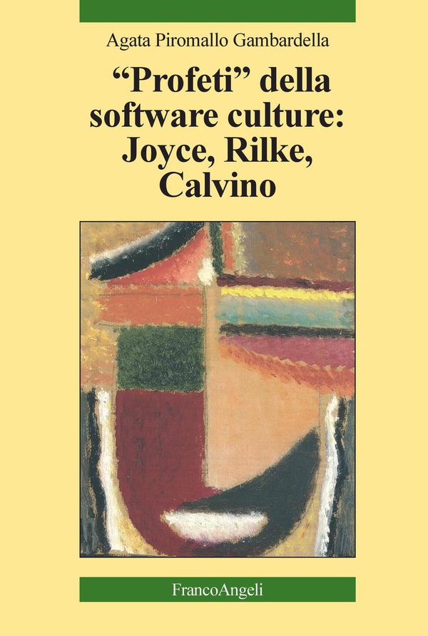 Profeti della software culture: Joyce, Rilke, Calvino - Librerie.coop Profeti della software culture: Joyce, Rilke, Calvino - Librerie.coop