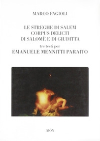 Le streghe di Salem-Corpus delicti di Salomè e di Giuditta. Tre testi per Emanuele Mennitti Paraito - Librerie.coop