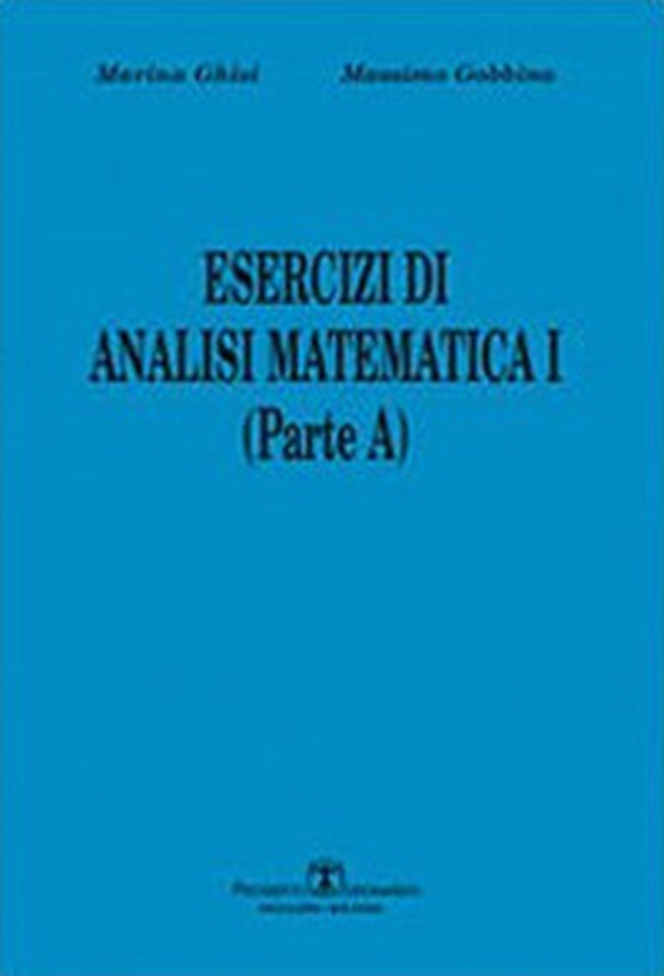 Esercizi di analisi matematica I. Parte A - Vol. 1 - Librerie.coop Esercizi di analisi matematica I. Parte A - Vol. 1 - Librerie.coop