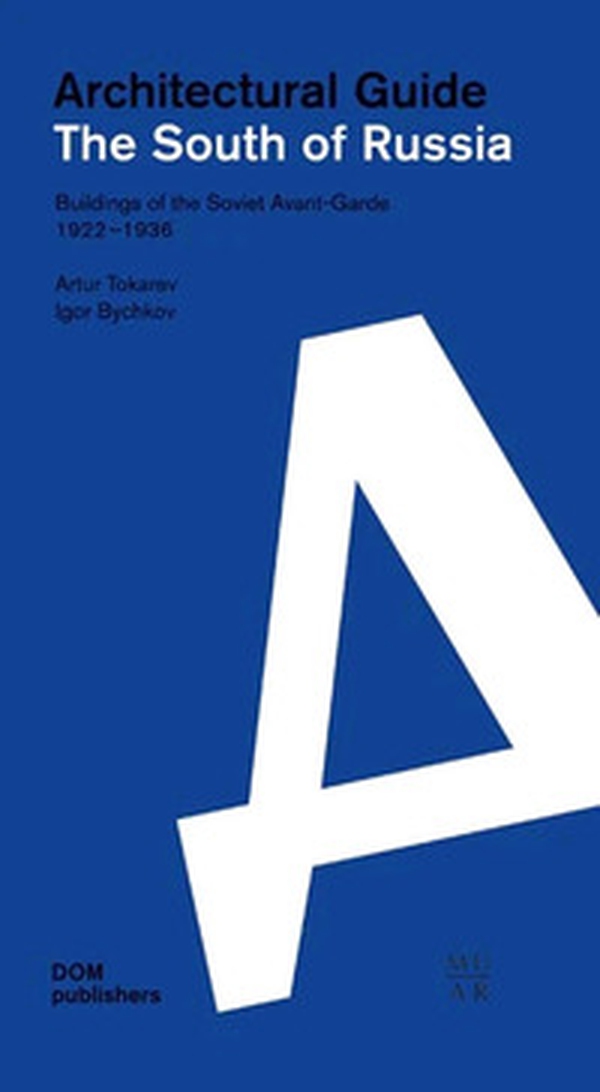 Architectural guide. The South of Russia. Buildings of the Soviet Avant-Garde 1922-1936 - Librerie.coop Architectural guide. The South of Russia. Buildings of the Soviet Avant-Garde 1922-1936 - Librerie.coop