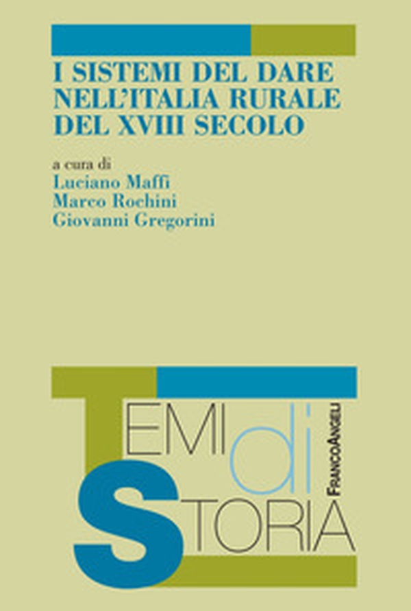 I sistemi del dare nell'Italia rurale del XVIII secolo - Librerie.coop I sistemi del dare nell'Italia rurale del XVIII secolo - Librerie.coop