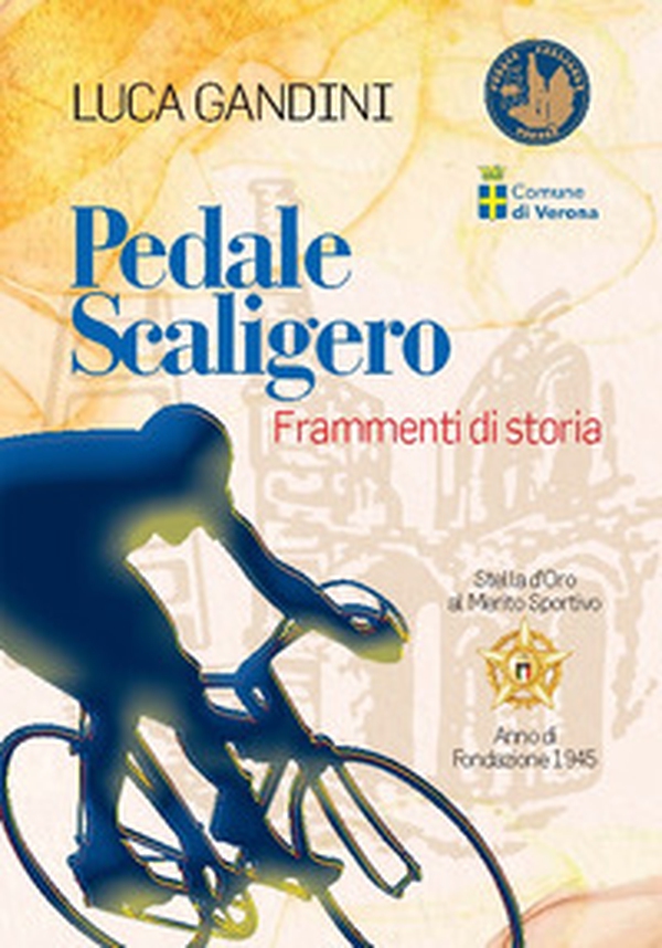 Pedale scaligero. Frammenti di storia - Librerie.coop Pedale scaligero. Frammenti di storia - Librerie.coop